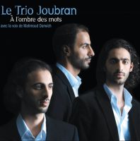 Album "A l&lsquo;ombre des mots" : Musique TRIO JOUBRAN / Poèmes de Mahmoud DARWICHE